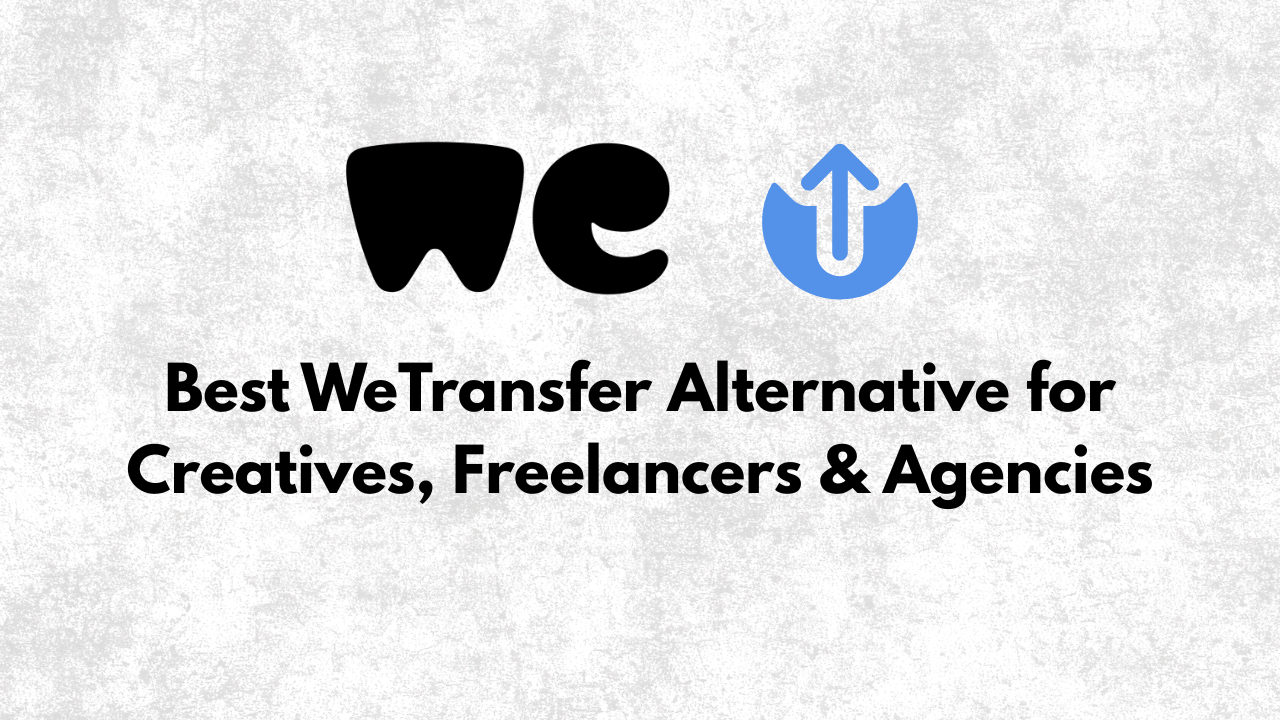 Best WeTransfer Alternative for Creatives, Freelancers & Agencies in 2026